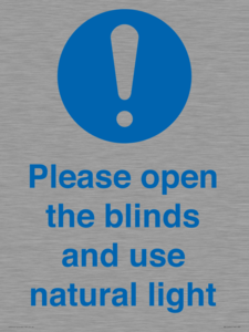 Please open the blinds and use natural light